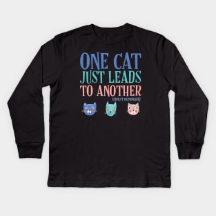 One cat just leads to another - Ernest Hemingway quote (text with colors) Kids Long Sleeve T-Shirt